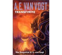 Transfinite: The Essential A. E. Van Vogt