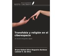 Transfobia y religión en el ciberespacio: Un estudio etnográfico digital