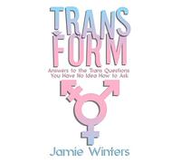 TransForm: Answers to the Trans Questions You Have No Idea How to Ask: 1 (Questions from Trans Everything)