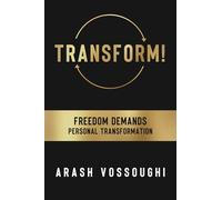 Transform!: Freedom Demands Personal Transformation