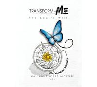 TRANSFORM-ME: The Soul's Will