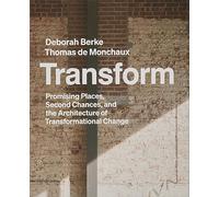 Transform: Promising Places, Second Chances, and the Architecture of Transformational Change
