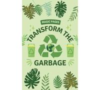 Transform the Garbage: 1 (Creative Garden)