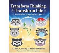 Transform Thinking, Transform Life: The Mindset Reframing Workbook