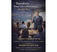 Transform your Life & Business -The ISO Way: A Practical Guide to ISO 9001 Thinking for Personal Growth, Leadership & Business Excellence