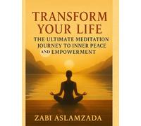 Transform Your Life: The Ultimate Meditation Journey to Inner Peace and Empowerment