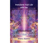 Transform Your Life with Violet Flame: A Practical Guide