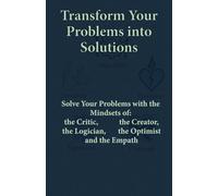 Transform Your Problems into Solutions - Solve Your Problems with the Mindsets of the Critic, the Creator, the Logician, the Optimist, and the Empath: ... Journal Using Five D&D Archetypes