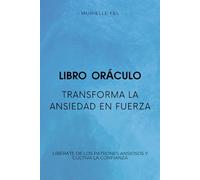 Transforma la ansiedad en fuerza: Libérate de los patrones ansiosos y cultiva la confianza