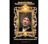 Transforma tu mente y transforma tu cuenta bancaria:: Escribe, publica y monetiza sin gastar dinero