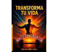 TRANSFORMA TU VIDA: CUERPO FUTURO