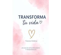 Transforma tu Vida: El Viaje del Alma hacia tu Mejor Versión: 2 ("Colección Aprende tu Vida" - La trilogía completa del autodescubrimiento a la sanación)