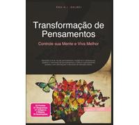 Transformação de Pensamentos: Controle sua Mente e Viva Melhor (Atenção plena)