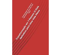 Transformação em 7 Passos: O Guia Definitivo para Uma Vida Plena