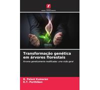 Transformação genética em árvores florestais: Árvores geneticamente modificadas: uma visão geral