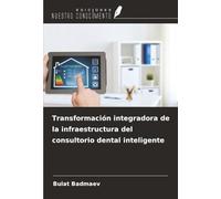 Transformación integradora de la infraestructura del consultorio dental inteligente