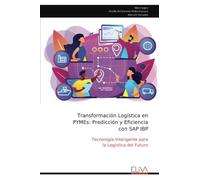 Transformación Logística en PYMEs: Predicción y Eficiencia con SAP IBP: Tecnología Inteligente para la Logística del Futuro