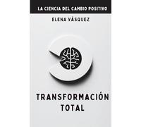 Transformación Total: La Ciencia del Cambio Positivo