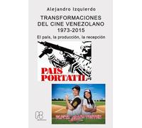 Transformaciones del cine venezolano 1973-2015.: El país, la producción, la recepción.