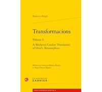 Transformacions: A Medieval Catalan Translation of Ovid's Metamorphoses: Volume I (Ovidiana Textes, 6)