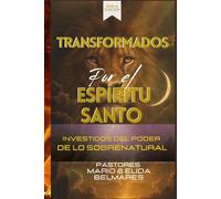 TRANSFORMADOS POR EL ESPÍRITU SANTO: INVESTIDOS DEL PODER DE LO SOBRENATURAL