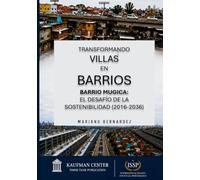 Transformando la Villa 31 en Barrio Mugica: El Desafio de la Sostenibilidad (2016-2036)