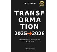 TRANSFORMATION 2025→2026: The 100 Defining Developments of Our Time