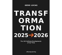TRANSFORMATION 2025→2026: The 100 Defining Developments of Our Time