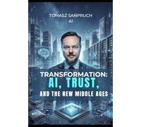 Transformation: AI, Trust, and the New Middle Ages