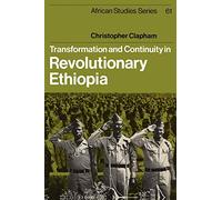 Transformation and Continuity in Revolutionary Ethiopia: 61 (African Studies, Series Number 61)