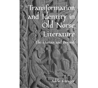 Transformation and Identity in Old Norse Literature: The Human and Beyond (Studies in Old Norse Literature)