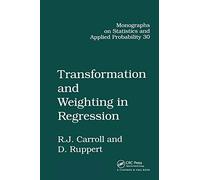 Transformation and Weighting in Regression: 30 (Chapman & Hall/CRC Monographs on Statistics and Applied Probability)