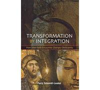 Transformation by Integration: How Inter-faith Encounter Changes Christianity