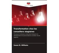 Transformation chez les conseillers stagiaires: Processus et indicateurs utilisés dans l'évaluation du développement de la personnalité du conseiller chez les stagiaires