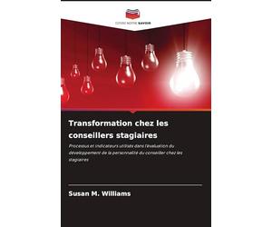 Transformation chez les conseillers stagiaires: Processus et indicateurs utilisés dans l'évaluation du développement de la personnalité du conseiller chez les stagiaires