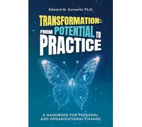 Transformation: From Potential to Practice: A Handbook for Personal and Organizational Change