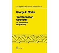 Transformation Geometry: An Introduction to Symmetry (Undergraduate Texts in Mathematics)