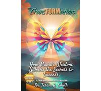 Transformation: How Mama's Wisdom Unlocks the Secrets to Success: Mama Said