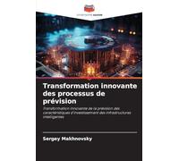 Transformation innovante des processus de prévision: Transformation innovante de la prévision des caractéristiques d'investissement des infrastructures intelligentes