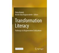 Transformation Literacy : Pathways to Regenerative Civilizations