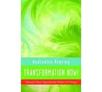 Transformation Now!: Toward a Post-Oppositional Politics of Change