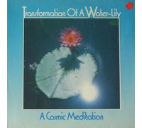 Transformation Of A Water-Lily - A Cosmic Meditation [Vinyl LP]