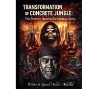 Transformation of Concrete Jungle: The Brother Naazim Richardson Story
