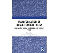 Transformation of India's Foreign Policy : Shaping the Global Order as a Responsible Power