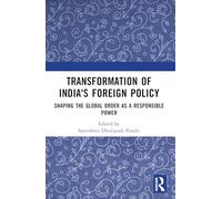 Transformation of India's Foreign Policy: Shaping the Global Order as a Responsible Power