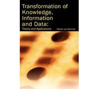 Transformation Of Knowledge, Information And Data: Theory And Applications
