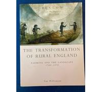 Transformation Of Rural England: Farming and the Landscape 1700-1870