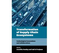 Transformation of Supply Chain Ecosystems : Technological Innovations and Collaborations