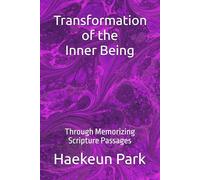 Transformation of the Inner Being: Through Memorizing Scripture Passages