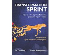 Transformation Sprint: How to fix big transformation problems in just 4 weeks: 1 (Digital Transformation Simplified)